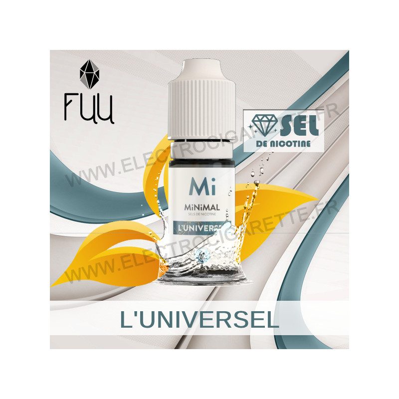 L'Universel - MiNiMAL - The Fuu - Aux sels de nicotine L'Universel - MiNiMAL - The Fuu - Aux sels de nicotine
