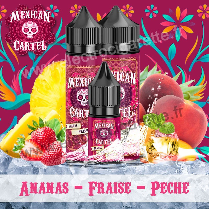 Ananas Fraise Peche - Mexican Cartel - Nicotiné 10ml - DiY 10 et 30ml - ZHC 50 et 100ml