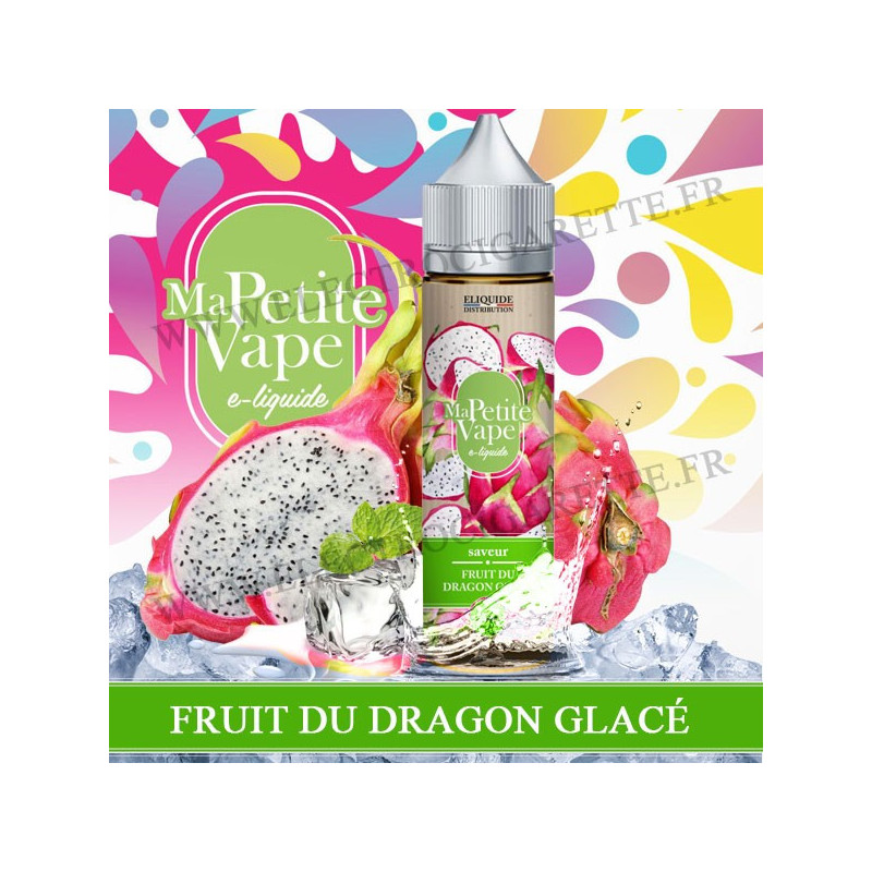 Fruit du Dragon Glacé - Ma petite vape - Eliquide 10ml ou ZHC 50ml