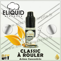 Classic à Rouler - Eliquid France - 10 ml - Arôme concentré